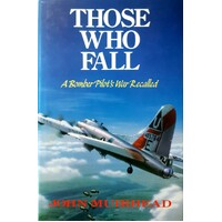 Those Who Fall. A Bomber Pilot's War Recalled
