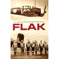 Flak. True Stories From The Men Who Flew In World War Two
