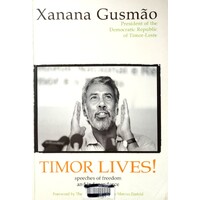 Timor Lives. Speeches Of Freedom And Independence