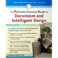The Politically Incorrect Guide To Darwinism And Intelligent Design