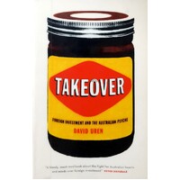 Takeover. Foreign Investment And The Australian Psyche