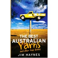 The Best Australian Yarns And Other True Stories