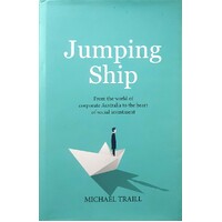 Jumping Ship. From The World Of Corporate Australia To The Heart Of Social Investment
