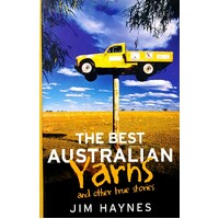 The Best Australian Yarns And Other True Stories