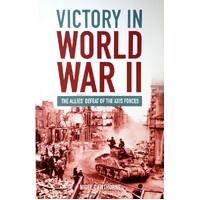 Victory In World War II. The Alies Defeat Of The Axis Forces