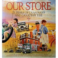 Our Store. 75 Years Of Canadians And Canadian Tire