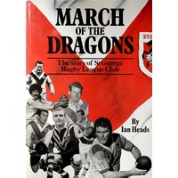 March of the Dragons. The Story of St George Rugby League Club