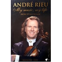 Andre Rieu. My Music, My Life. How It All Began