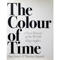 The Colour Of Time. A New History Of The World, 1850-1960