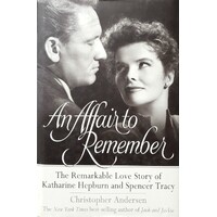 An Affair To Remember.The Remarkable Love Story Of Katharine Hepburn And Spencer Tracy