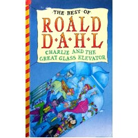 The Best Of Roald Dahl. Charlie And The Great Glass Elevator