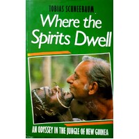 Where The Spirits Dwell. Four Years In New Guinea