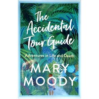 The Accidental Tour Guide. Adventures In Life And Death