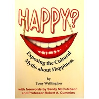 Happy. Exposing The Cultural Myths About Happiness