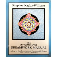 The Jungian-Senoi Dreamwork Manual. A Step By Step Guide To Working With Dreams