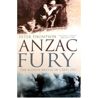 Anzac Fury. The Bloody Battle Of Crete 1941