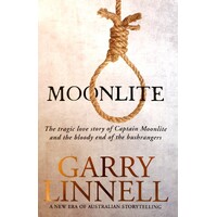 Moonlite. The Tragic Love Story Of Captain Moonlite And The Bloody End Of The Bushrangers