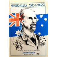 Australian, And A Hero. The Extraordinary Adventurer Arnold Wienholt