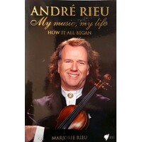 Andre Rieu. My Music, My Life. How It All Began