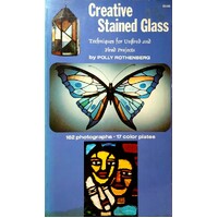 Creative Stained Glass. Techniques For The Unfired And Fired Projects