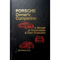 Porsche Owner's Companion. A Manual Of Preservation And Theft Protection