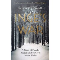 Inge's War. A Story Of Family, Secrets And Survival Under Hitler