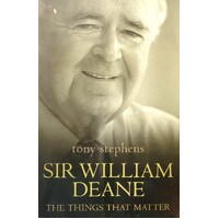 Sir William Deane. The Things That Matter
