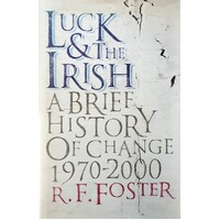 Luck And The Irish. A Brief History Of Change, 1970-2000