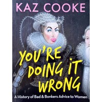 You're Doing It Wrong. A History Of Bad & Bonkers Advice To Women