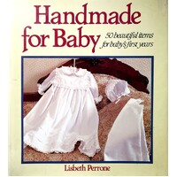 Handmade For Baby. 50 Beautiful Items For Baby's First Years