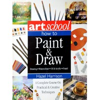 How To Paint & Draw. A Complete Course On Practical & Creative Techniques