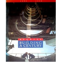 Building A Century. Bechtel 1898 - 1998