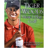 Tiger Woods. How I Play Golf