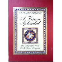 A Vision Splendid. The Complete Poetry Of A. B. Paterson