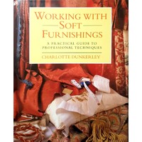 Working With Soft Furnishings. A Practical Guide To Professional Techniques