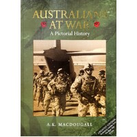 Australians At War. A Pictorial History