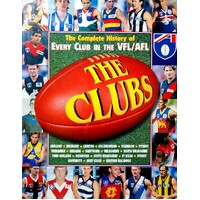 The Clubs. The Complete History Of Every Club In The VFL/AFL