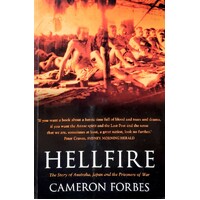 Hellfire. The Story Of Australia, Japan And The Prisoners Of War