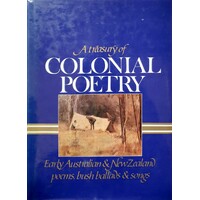 A Treasury Of Colonial Poetry. Early Australian And New Zealand Poems, Bush Ballards And Songs