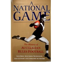 The National Game. The History Of Australian Rules Football