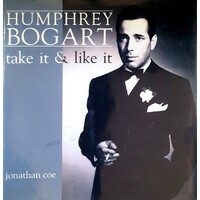 Humphrey Bogart. Take It And Like It