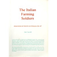 The Italian Farming Soldiers. Prisoners of War in Australia 1941-47