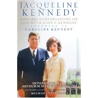 Jacqueline Kennedy. Historic Conversations On Life With John F. Kennedy