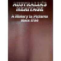Australia's Heritage. A History In Pictures Since 1788