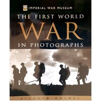 Imperial War Museum. The First World War In Photographs