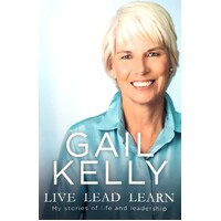Live Lead Learn. My Stories Of Life And Leadership