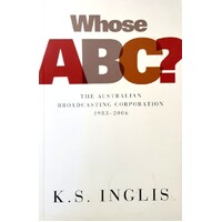 Whose ABC. The Australian Broadcasting Commission 1983-2006