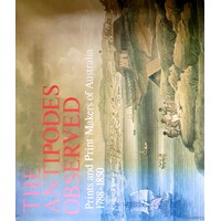 The Antipodes Observed. Artists Of Australia 1788-1850