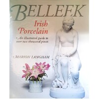Belleek Irish Porcelain. An Illustrated Guide To Over 2000 Pieces