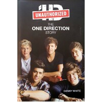 1D - The One Direction Story. An Unauthorized Biography